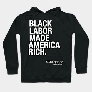 Black Labor Made America Rich (white text) Hoodie